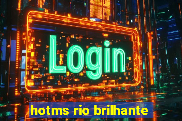 hotms rio brilhante